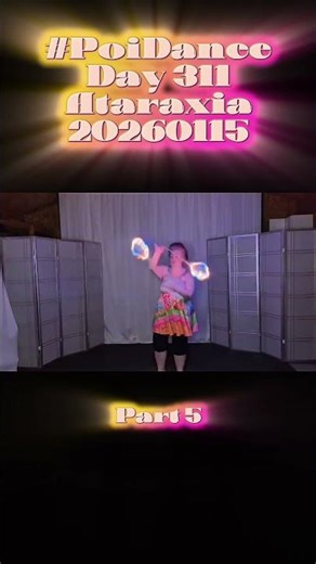 Pt5 Poi Dance Day 311 Ataraxia 20260115 #poi #PoiSpinning PoiDance #FlowArts #PoiTutorial #poiflow