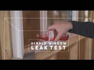 Do your Windows Leak? Simple Test to use BEFORE you install them.