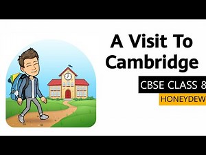 A Visit To Cambridge Summary Explanation Class 8 English NCERT Honeydew