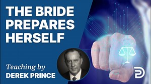 The Bride Prepares Herself | Sermon | Derek Prince Ministries