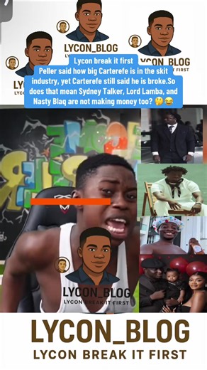 Lycon break it first Peller said how big Carterefe is in the skit industry, yet Carterefe still said he is broke. So does that mean Sydney Talker, Lord Lamba, and Nasty Blaq are not making money too? 🤔😂#fyp #lycon_blog #peller #carterefe #sydneytalker