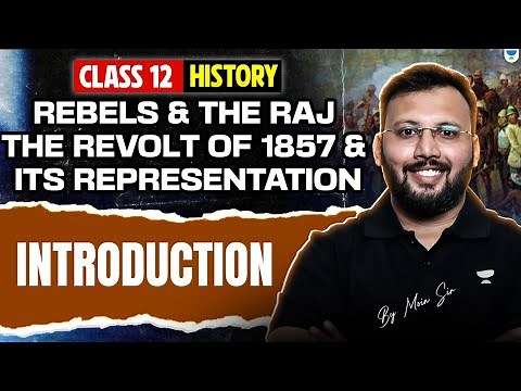 Class 12 History | Rebels and the Raj - Introduction | By Moin Sir