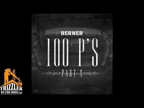 Berner - 100 P's [Part 2] [Thizzler.com]