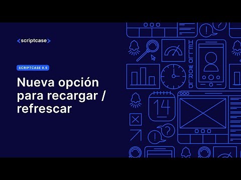 Scriptcase 9.5 - Nueva opción para recargar / refrescar