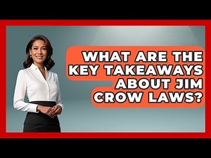 What Are The Key Takeaways About Jim Crow Laws? - The Civil War Nerds