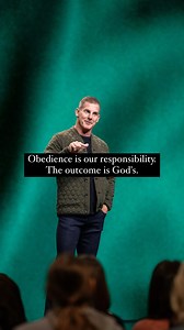 Obedience is our responsibility. The outcome is God's. | Craig Groeschel