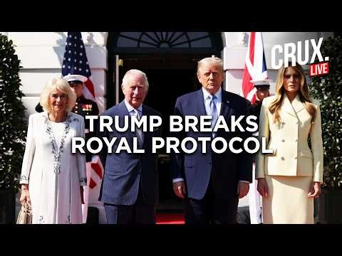 LIVE | King Charles And Queen Camilla Visit White House, Trump Breaks Royal Protocol, UK SHOCKED