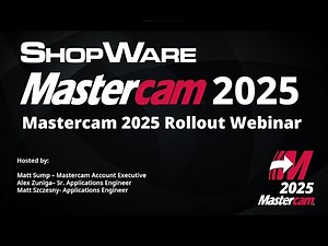 Mastercam 2025 Rollout Webinar Recording