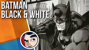 Batman: Black and White - What's the Other Side of Batman? - Complete Story | Comicstorian