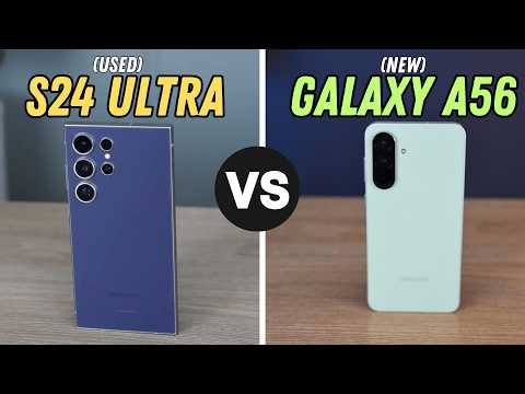 Galaxy A56 Review: Or Buy Used S24 Ultra?