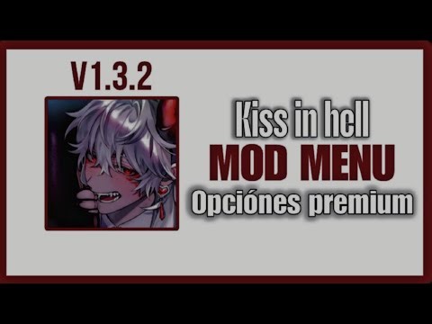 [MOD MENU] Kiss in hell V1.3.2 (Opciones premium)