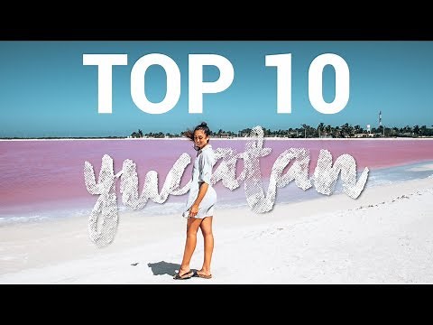 TOP 10 PLACES TO VISIT MEXICO YUCATAN