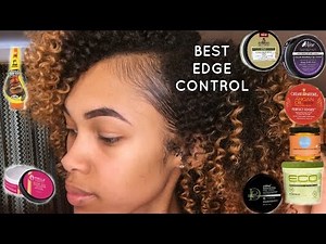 BEST & WORST EDGE CONTROLS/GELS FOR NATURAL HAIR
