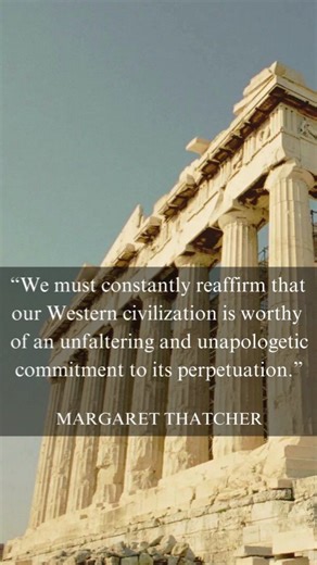 "As Adams knew, civilization is a fragile thing, which, once lost, takes generations to regain. We must constantly reaffirm that our Western civilization is worthy of an unfaltering and unapologetic commitment to its perpetuation." ― The James Bryce Lecture ("Reason and Religion: The Moral Foundations of Freedom") 1996. #Thatcher #thatcherism #life #Uk #history #conservatives #Europe #usa #West #civilization #quotes #quotesdaily #leader #leadership #inspiration #inspirational #motivation #vision