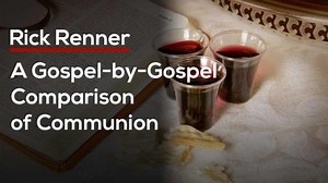 Rick Renner - A Gospel by Gospel Comparison of Communion » Online Sermons