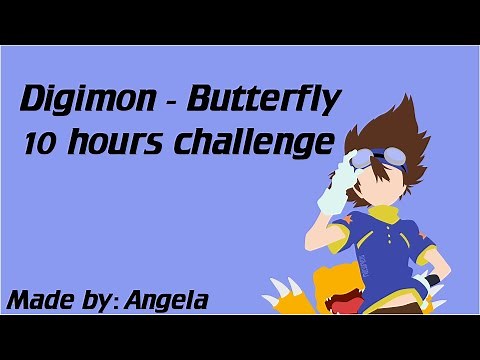Digimon Opening Song - Butterfly 10 hours challenge