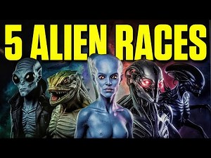 5 Alien Races You Need to Know About