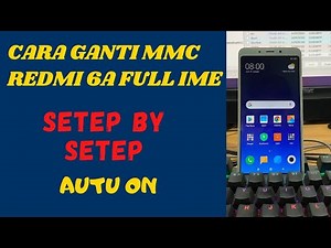 CARA GANTI EMMC REDMI 6A PLUS IME
