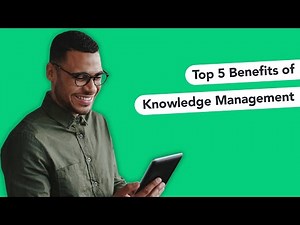 Top 5 Benefits of Knowledge Management [2020]