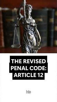 The Revised Penal Code: Article 12