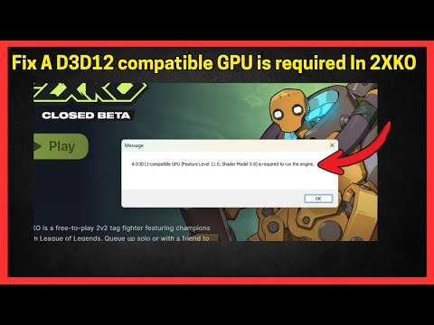 Fix A D3D12 compatible GPU is required to run the engine in 2XKO