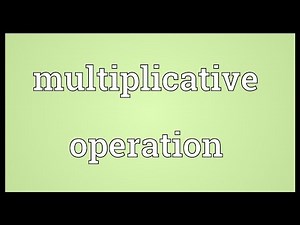 Multiplicative operation Meaning