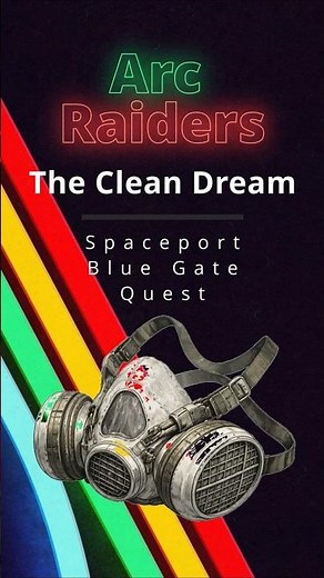 Arc Raiders – “The Clean Dream” Quest Guide (Spaceport / Blue Gate)