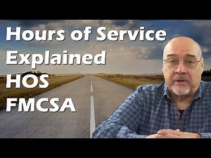 Hours of Service Explained - HOS - FMCSA - DOT