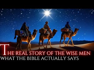 The TRUTH Story of the Wise Men: NO Kings, NO Three, NO Manger