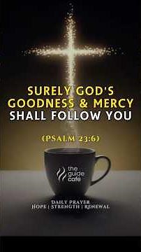 Surely Goodness & Mercy | Psalm 23:6 | A Prayer for Confidence in God’s Care
