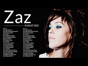 Zaz Plus Grands Succès 2022 - Zaz Greatest Hits Full Album - Zaz Album Complet 2022