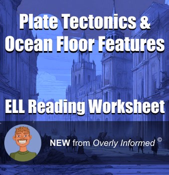 Plate Tectonics & Ocean Floor Features ELL Reading Worksheet