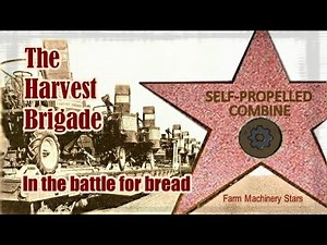 The History of Self-Propelled Combine Harvester / Farm Machinery Stars Series