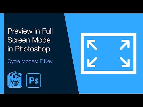 Preview in Full Screen Mode in Photoshop (Cycle Modes: F Key)