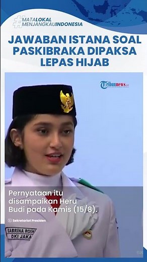 Istana Jawab Isu Paskibraka Dipaksa Lepas Hijab, Tegaskan saat Upacara di IKN Hijab Tetap Dikenakan