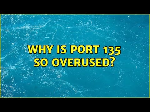 Why is Port 135 So Overused?
