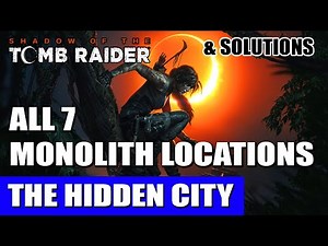 The Hidden City: All Monolith Locations & Solutions | Shadow of the Tomb Raider