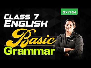 Class 7 English : Basic Grammar | Xylem Class 7