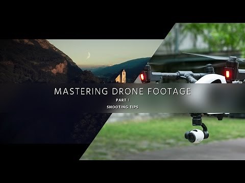 Shoot Aerial Video Like a Pro – Mastering Drone Footage – PART 1