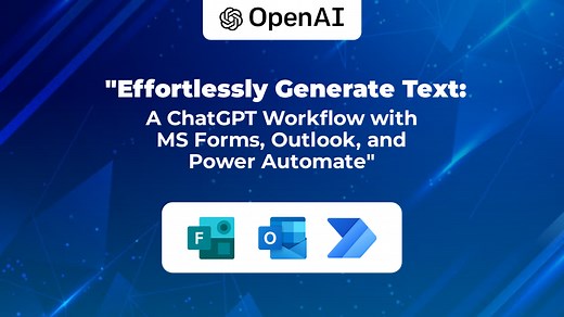 Revolutionize Your Workflow with ChatGPT: A Guide to Creating a Text Completion Workflow Using MS Forms, Outlook, and Power Automate