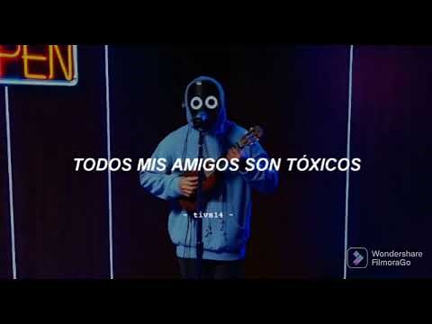 Todos mis amigos son tóxicos (video oficial)