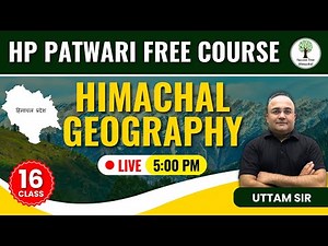 HP Patwari FREE Course | HIMACHAL GEOGRAPHY | Class-16 | By Uttam Sir