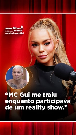 SEM FILTRO COM LUIZA AMBIEL on Instagram: "Eita! No #SemFiltroComLuizaAmbiel, @biamichelle contou que foi traída por MC Gui enquanto ele estava em “A Fazenda”. 🎥 Episódio disponível no YouTube!"