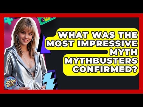 What Was The Most Impressive Myth MythBusters Confirmed? - I'm a 2000s Baby