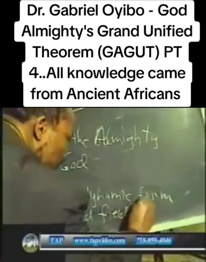 Dr. Gabriel Oyibo - God Almighty's Grand Unified Theorem (GAGUT) PT 4..All knowledge came from the Ancient Africans | Ancient Kushite Global Empire Media