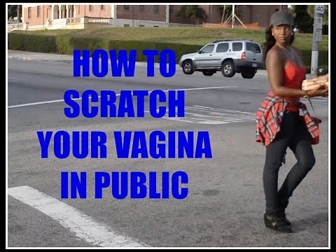 4 Ways To Scratch Your Lady Parts In Public