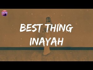 Inayah - Best Thing (Lyrics) | (Best thing, best thing, best thing)