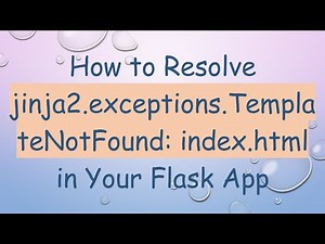 How to Resolve jinja2.exceptions.TemplateNotFound: index.html in Your Flask App