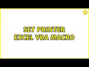 Set printer Excel vba macro (2 Solutions!!)