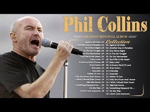 Phil Collins Greatest Hits Of Phil Collins Full Album 2023🎙The Best Soft Rock Hits Of Phil Collins
